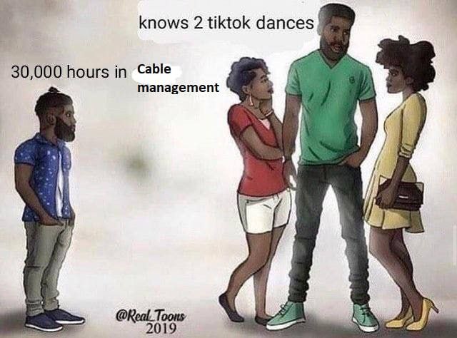 knows 2 tiktok дапсез. 30,000 hours in Cable management 019