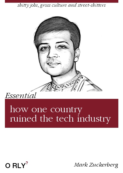 shitty jobs, gross culture and street-shitters 72 Essential how one ountry ruined the tech industry ORLY’ Mark Zuckerberg