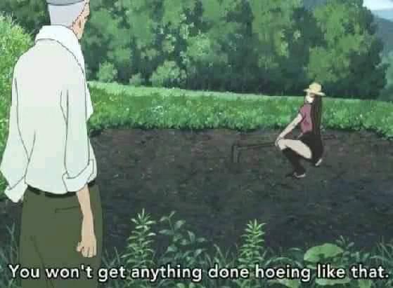 You won't get anything done hoeing like that.