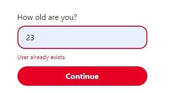 How old are you? 23 User alreacy exists,