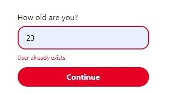 How old are you? 23 User alreacy exists,