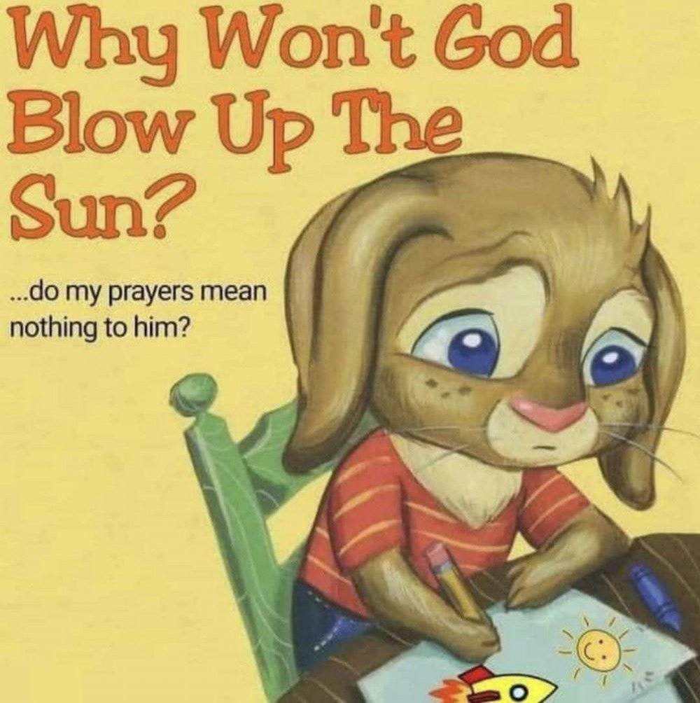 Why Won't God Blow Up The Sun ...до my prayers mean nothing to him? A