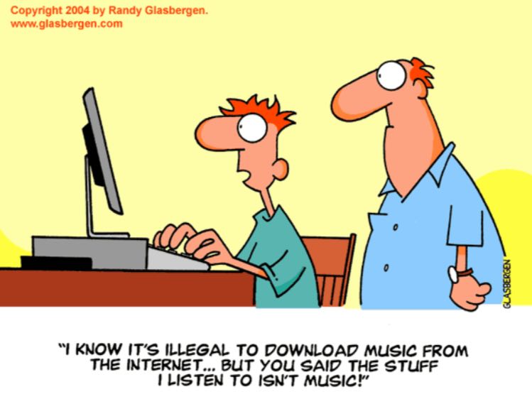 Copyright 2004 Randy Glasbergen. www.glasbergen.com KNOW IT’S ILLEGAL ТО DOWNLOAD MUSIC FROM THE INTERNET... BUT YOU SAID THE STUFF LISTEN TO ISN’T МИЗС!