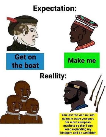 Expectation: Aal a маке Reallity: 2 You lost the маг $0 going to trade you guys for more european muskets so that can keep expanding my kindgom and be wealthier