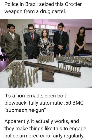 Police in Brazil seized this Orc-tier weapon from a drug cartel ГУТ a pre It's a homemade, open-bolt blowback, fully automatic .50 BMG submachine-gun Apparently, it actually works, and they make thing