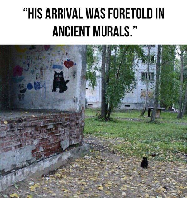 “HIS ARRIVAL WAS FORETOLD IN ANCIENT MURALS.”