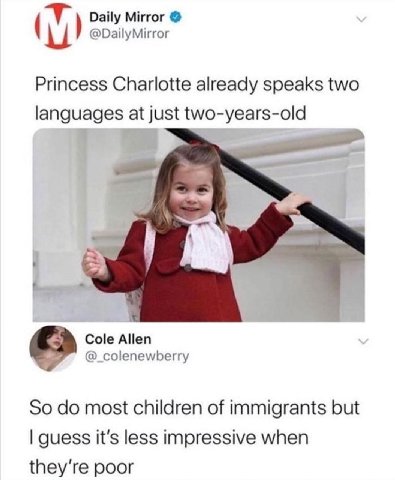 Daily Mirror @DailyMirror Princess Charlotte already speaks two languages at just two-years-old Cole Allen @_colenewberry So most children of immigrants but guess it's less impressive when they're poo