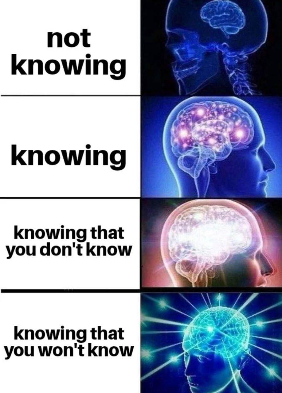 not knowing knowing knowing that you don't know knowing that you won't know
