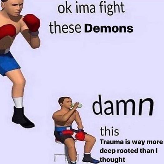 ima fight these Demons damn this Trauma is way more thought deep rooted {пап