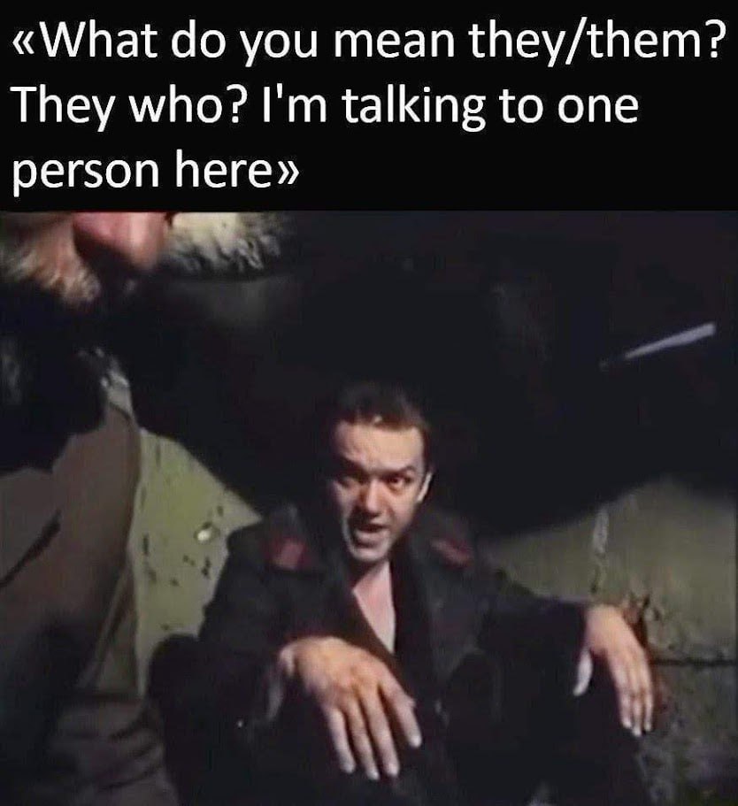 «What you mean they/them? They who? talking to one person here» у