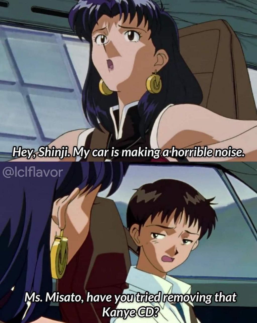 Hey, Shinji. car is making ahorrible noise. Misato, have that Капуе