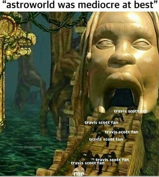 9 astroworld was mediocre at best 1 у travis travis scott fan travis scott fan travis scott fan travis scott fan travis scott fan me