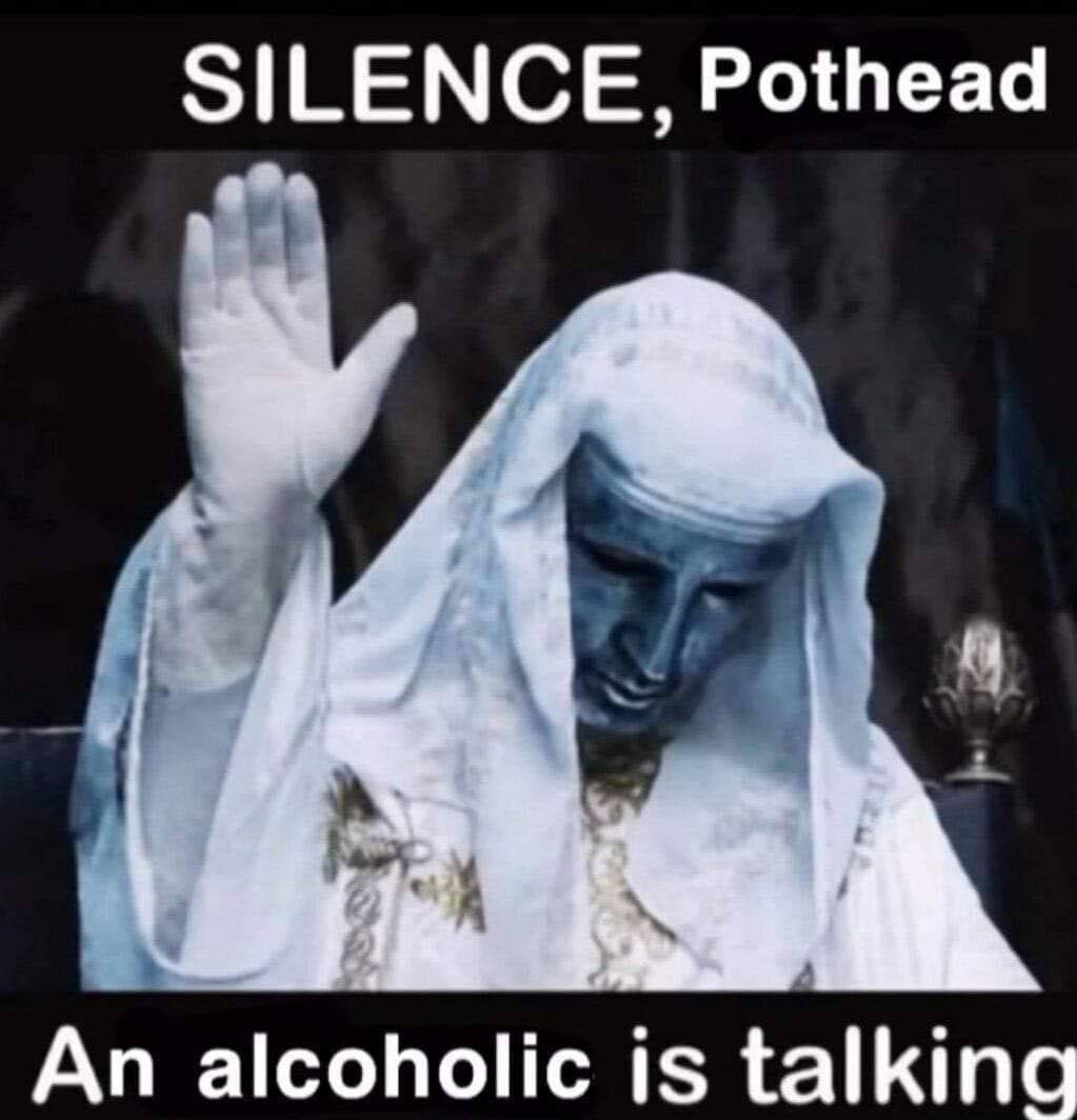 SILENCE, Pothead An alcoholic is talking