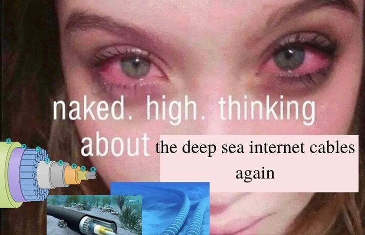 naked. high. ghinking а 0 deep sea internet cables again