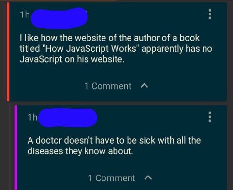 like how the website of the author of a book titled "How JavaScript Works" apparently has no JavaScript on his website. 1 Comment A doctor doesn't have to be sick with all the diseases they know about