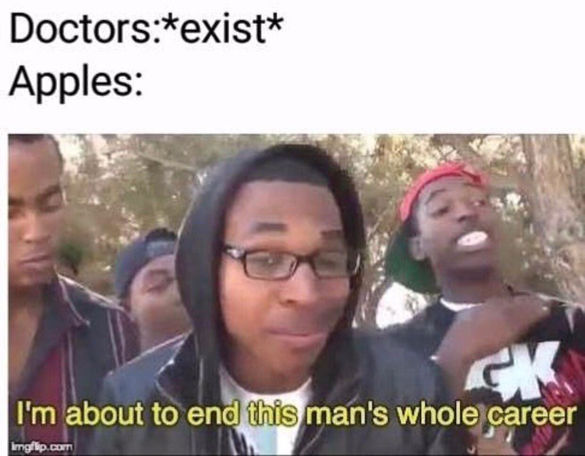 Doctors:*exist* Apples: и 5 4 ‘about to’end man's whole career