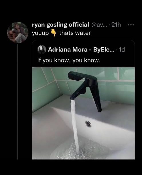 ryan gosling official униир thats water Adriana Mora ByEle... If you know. you know.