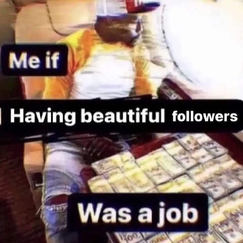 Мен Having beautiful followers Wasa job