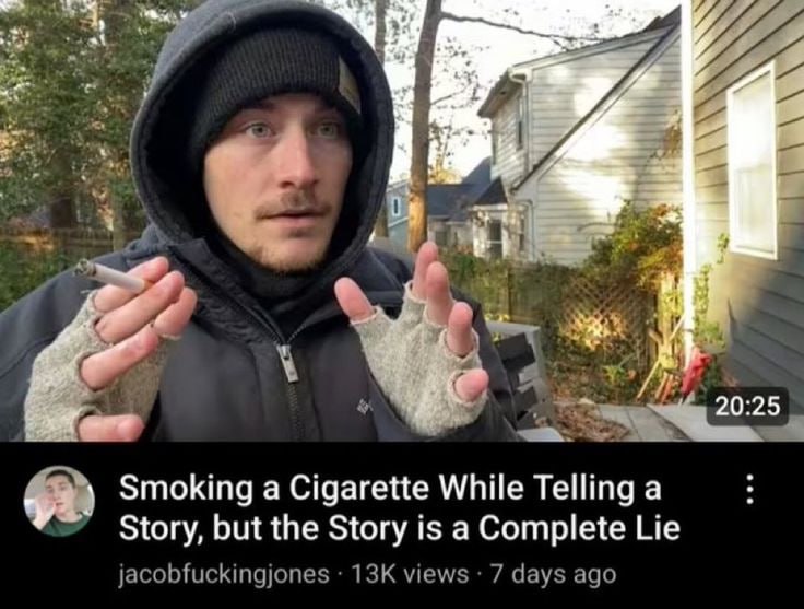 4 я 20:25 Smoking a Cigarette While Telling a Story, but the Story is a Complete Lie jacobfuckingjones views 7 days ago