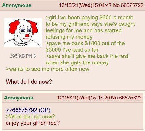Anonymous No.66575792 >girl I've been paying $600 a month to be my girlfriend says she’s caught feelings for me and has started refusing my money >gave me back $1800 out of the $3000 I've paid so far 