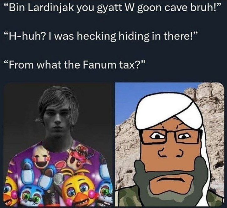 “Bin Lardinjak you gyatt goon cave bruh!” “H-huh? was hecking hiding in there!” “From what the Fanum tax?”