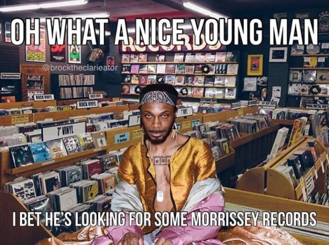 MAN BET HE'S LOOKING FOR SOME MORRISSEY.RECORDS