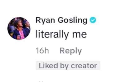 Ryan Gosling literally me Reply Liked creator