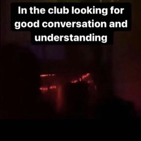 In the club looking for good conversation and understanding