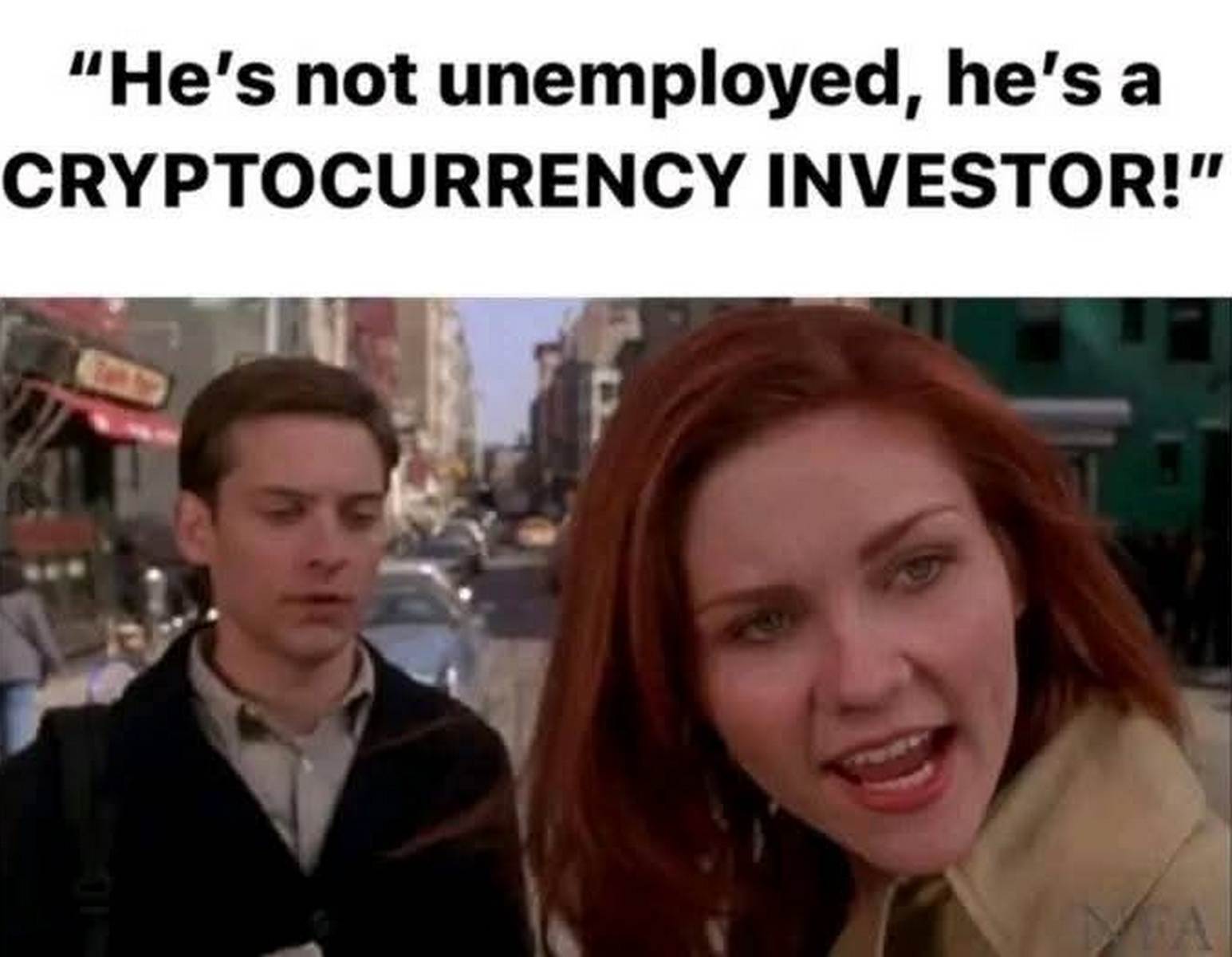 "Не’$ not unemployed, а CRYPTOCURRENCY INVESTOR!”