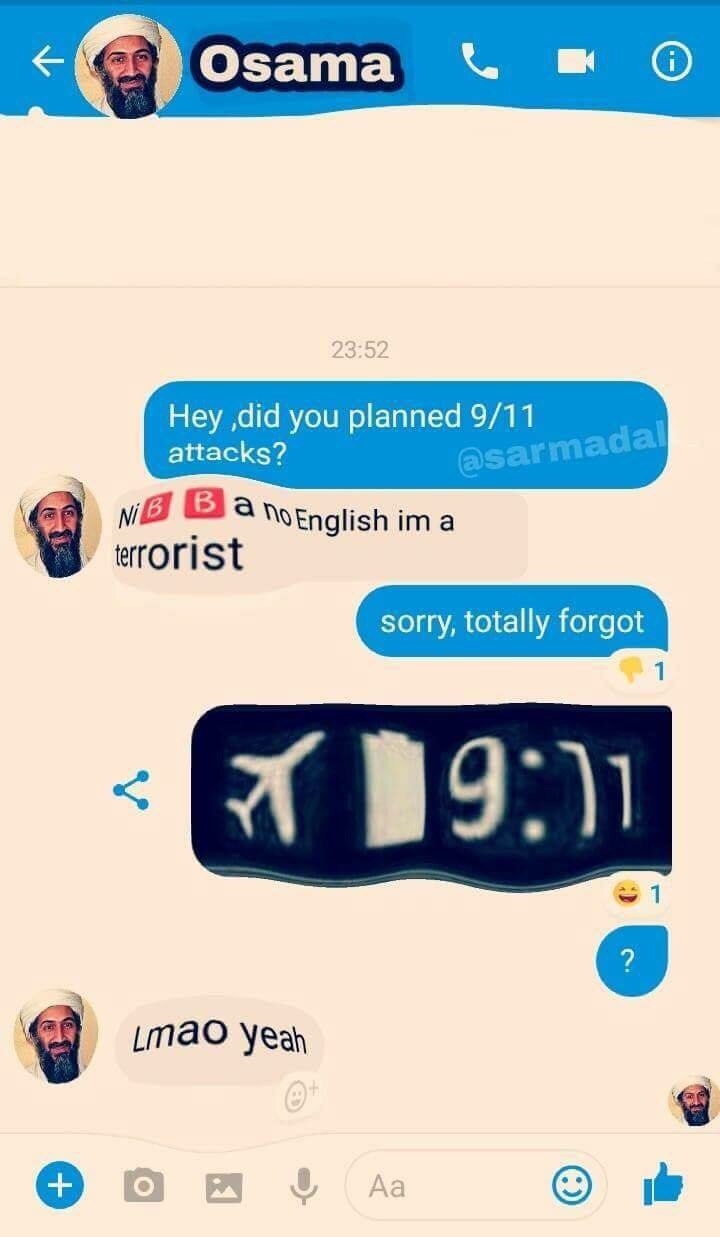 7.) Озата Hey ,did you planned 9/11 attacks? a ima terrorist 1 Yeah о с