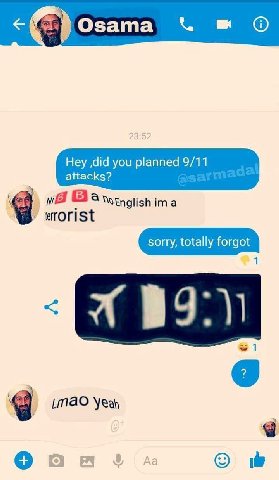 7.) Озата Hey ,did you planned 9/11 attacks? a ima terrorist 1 Yeah о с