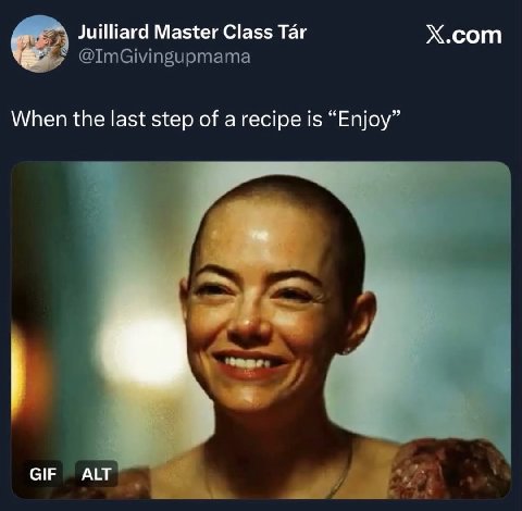 Juilliard Master Class Tar Х.сот When the last step of a recipe is “Enjoy” GIF ALT