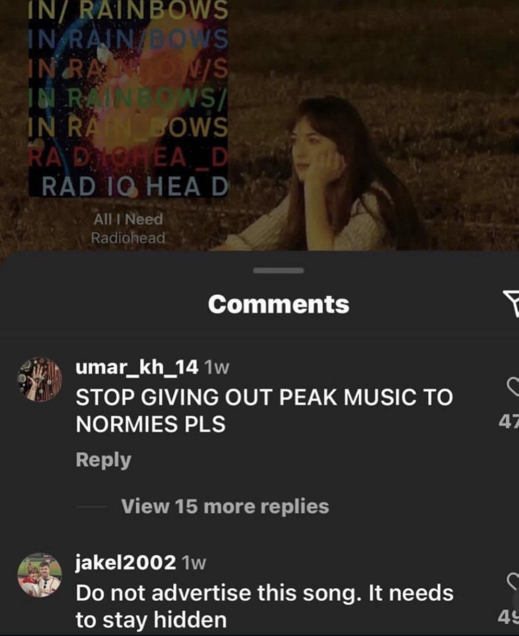 Comments umar_kh_14 STOP GIVING OUT PEAK MUSIC TO NORMIES PLS 47 Reply View 15 more replies jakel2002 not advertise this song. It needs to stay hidden