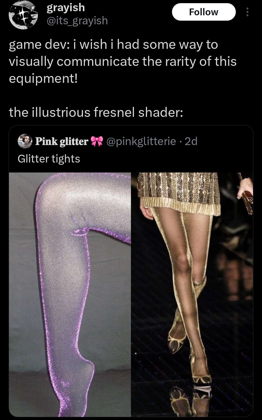 @its_grayish game dev: i had some way to visually communicate the rarity of this equipment! the illustrious fresnel shader: 62) Pink glitter Glitter tights A 3