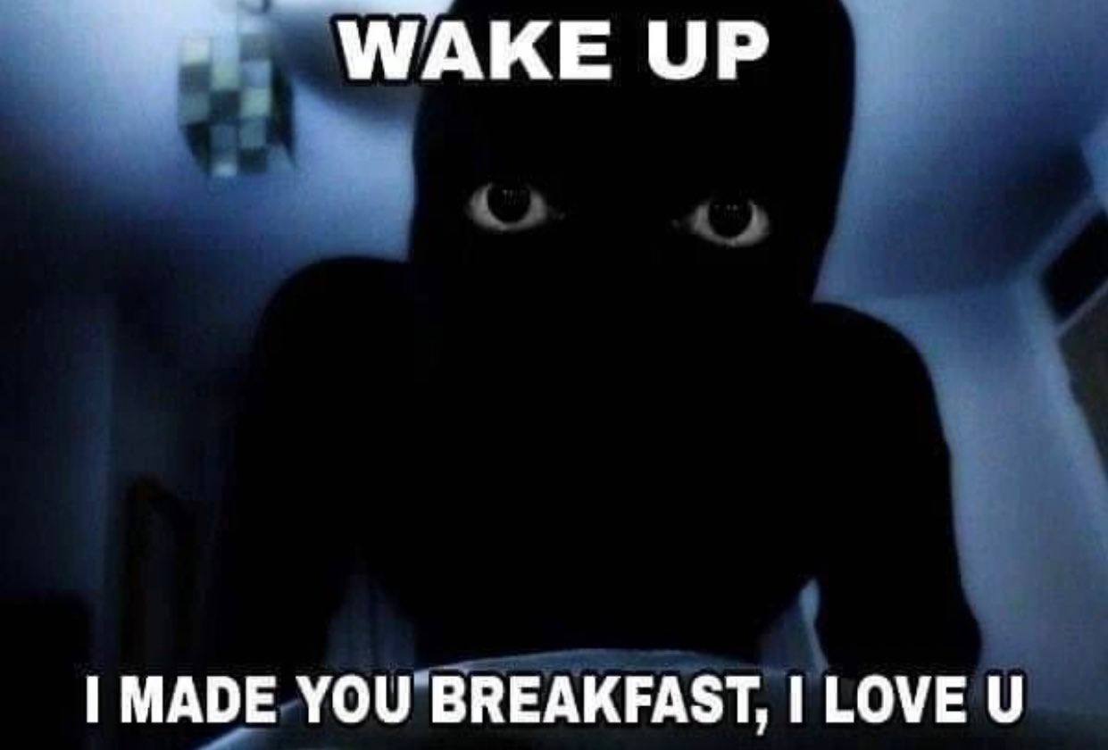WAKE UP MADE YOU BREAKFAST, LOVE