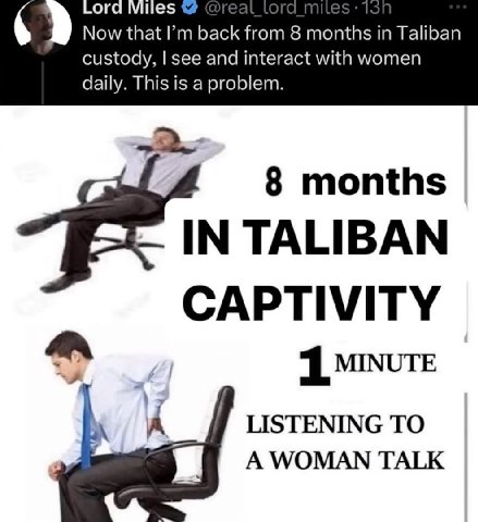 ord Now that back from 8 months in Taliban custody, see and interact with women daily. This is a problem 8 months IN TALIBAN CAPTIVITY 1 MINUTE LISTENING TO A WOMAN TALK