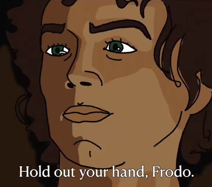 Hold out yourhand, Frodo.