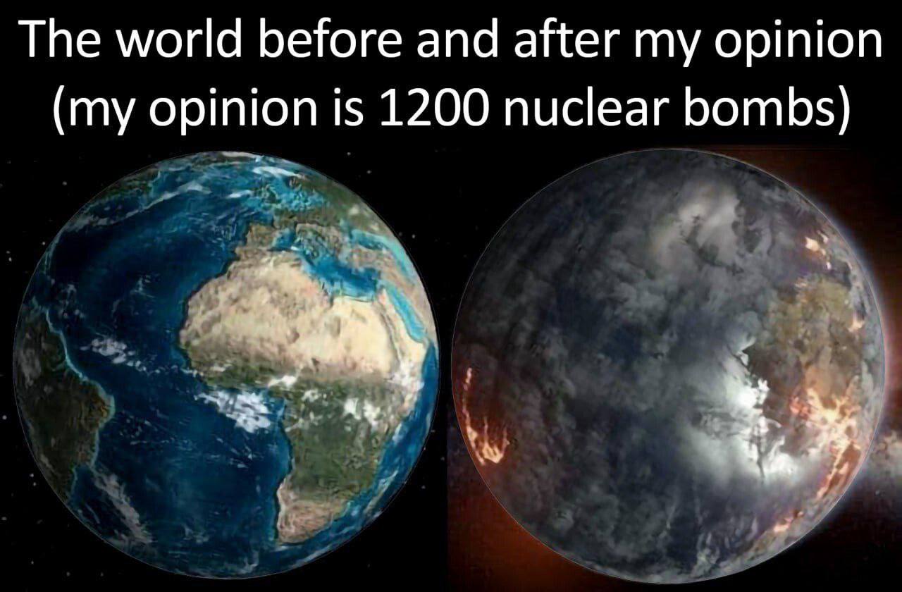 The world before and after my opinion (my opinion is 1200 nuclear bombs} За)