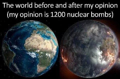 The world before and after my opinion (my opinion is 1200 nuclear bombs} За)