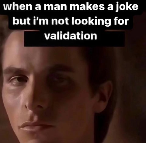 when а man makes a joke but not looking for validation