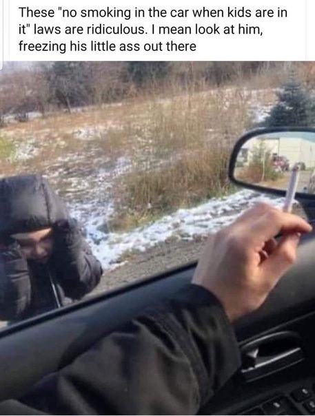 These "по smoking in the car when kids are it" laws are ridiculous. mean look at him, freezing his little ass out there у 2