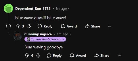 Dependent_Run_1752 blue wave guys!!! blue wave! Reply £2 Award Share СипптаИпдика Gueen Ann's Revenge Blue waving goodbye OReply Я Award