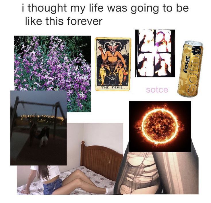 i thought my life was going to be like this forever URN