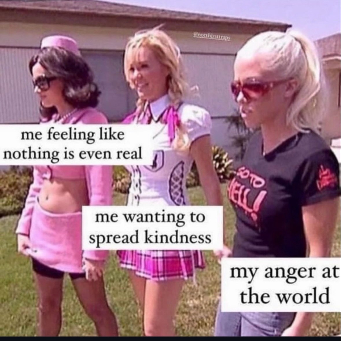 me feeling like nothing is even real me wanting to spread kindness my anger at the world