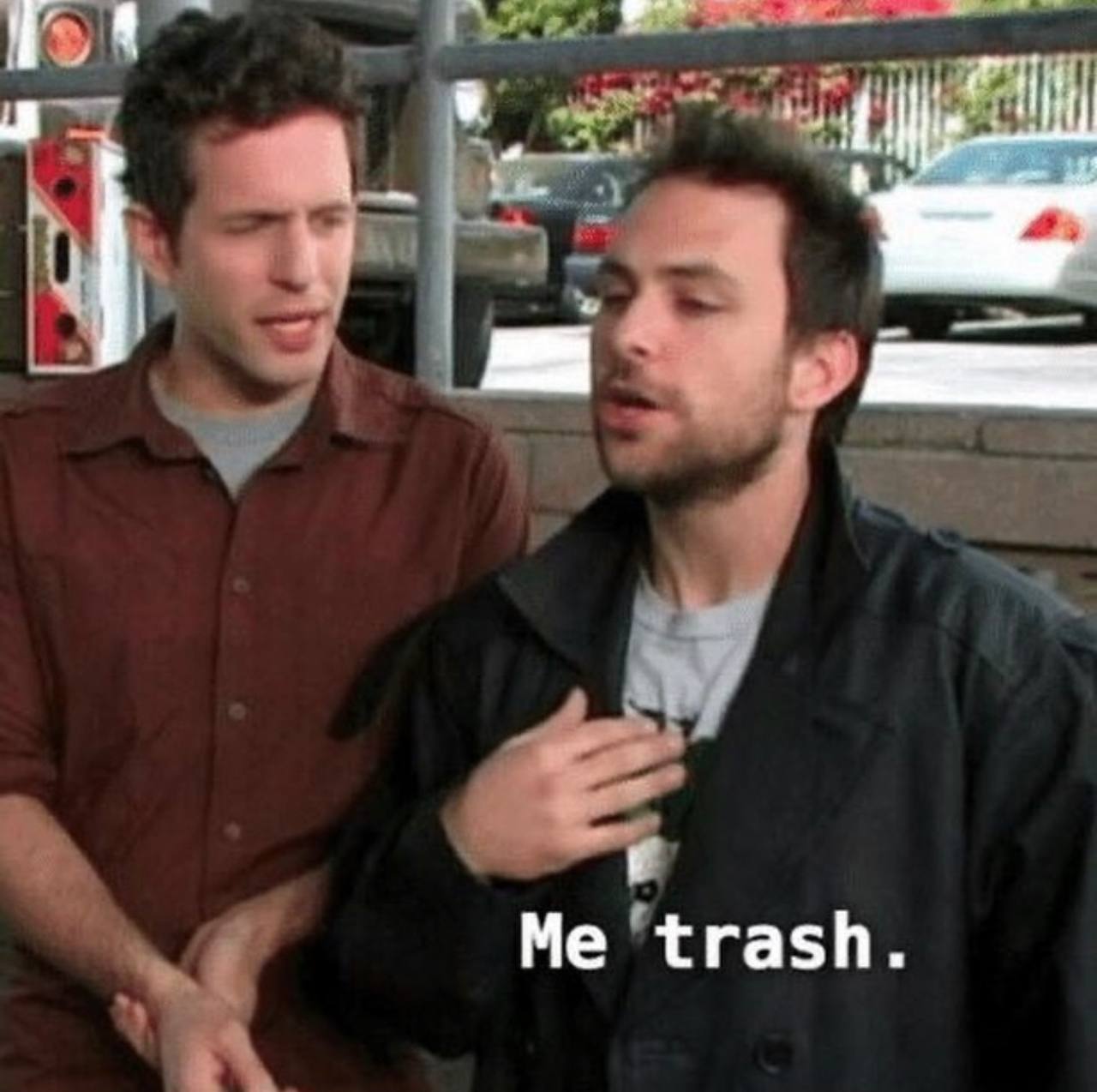 Me trash.