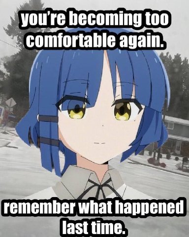 becoming too ‘comfortable again. remember what happened