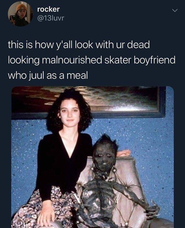 rocker this is how look with dead looking malnourished skater boyfriend who juul as a meal