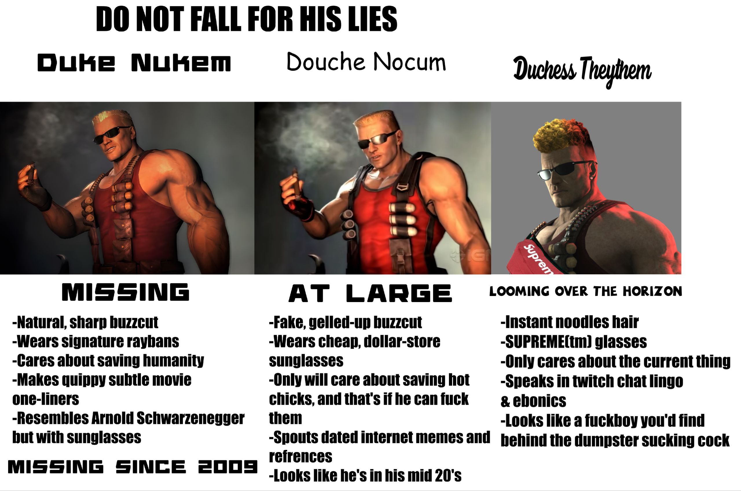 МОТ FALL FOR HIS LIES Минет Douche Nocum #7. MISSING AT LARGE LOOMING OVER THE HORIZON Natural, sharp buzzcut -Fake, gelled-up buzzcut Instant noodles hair -Wears signature raybans -Wears cheap, dolla