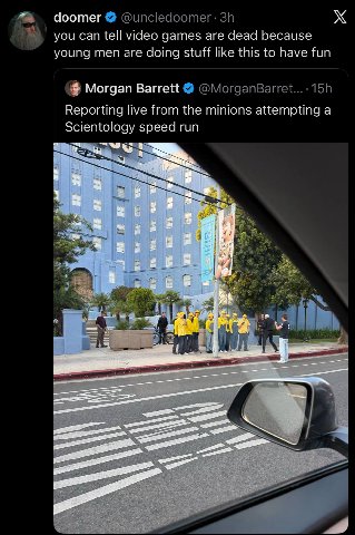 Чоотег @ипседоотег- you can tell video games are dead because young men are doing stuff like this to have fun Morgan Barrett @MorganBarret...- Reporting live from the minions attempting a Scientology 