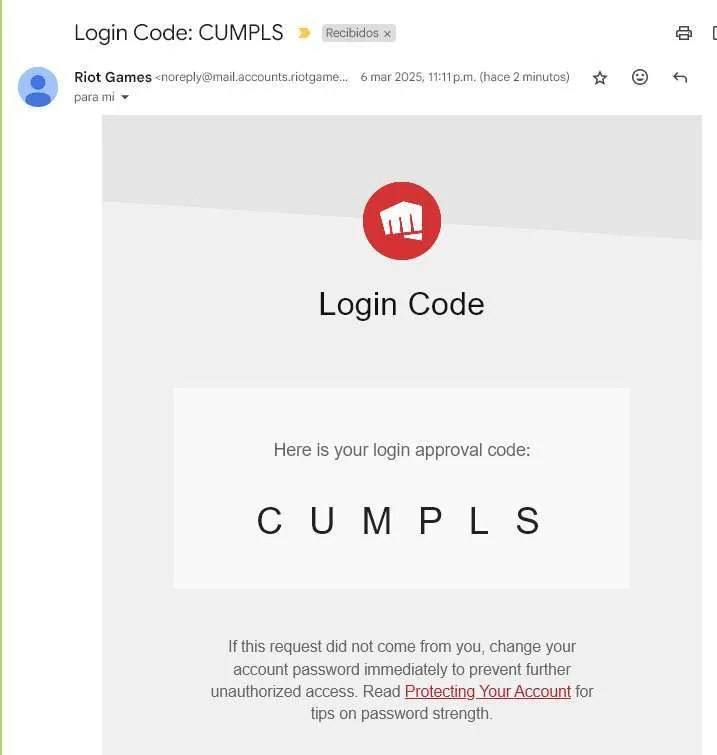 Login Code: СУМРЕ$ Riot Games <noreply@mail.accounts.riotgame... 6 mar 2025, (hace 2 5% Login Code Here is your login approval code: If this request did not come from you, change your account password